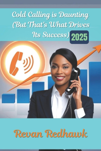 Cold Calling is Daunting (But That's What Drives Its Success) 2025