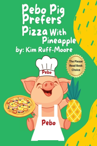 Pebo Pig Prefers Pizza With Pineapple