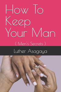 How To Keep Your Man