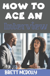 How To Ace an Interview