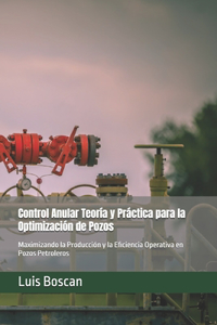 Control Anular Teoría y Práctica para la Optimización de Pozos