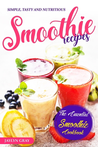 Simple, Tasty and Nutritious Smoothie Recipes