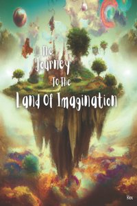 Journey To The Land of Imagination