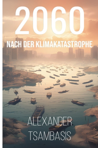 2060 - Nach der Klimakatastrophe