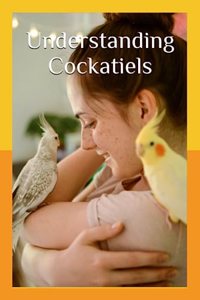 Understanding Cockatiels