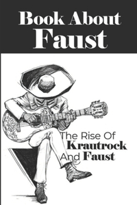 Book About Faust: The Rise Of Krautrock And Faust: Faust In Music