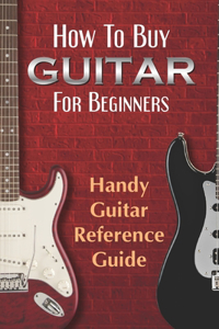 How To Buy Guitar For Beginners
