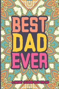 Best Dad Ever A Sweary Coloring Book For Dad
