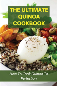 The Ultimate Quinoa Cookbook