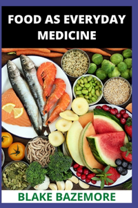 Food As Everyday Medicine