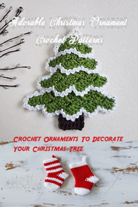 Adorable Christmas Ornament Crochet Patterns