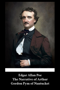 Edgar Allan Poe - The Narrative of Arthur Gordon Pym of Nantucket