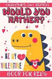 Would You Rather? Valentine's Day Edition Book for Kids