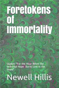 Foretokens of Immortality
