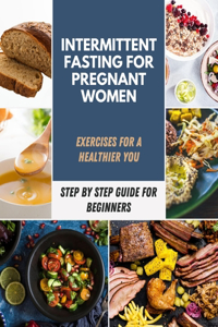 Intermittent Fasting For Pregnant Women