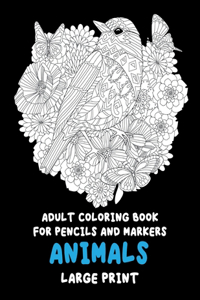 Adult Coloring Book for Pencils and Markers - Animals - Large Print