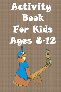 Activity Book For Kids Ages 8-12