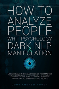 How to Analyze People with Psychology, Dark Nlp and Manipulation
