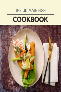The Ultimate Fish Cookbook