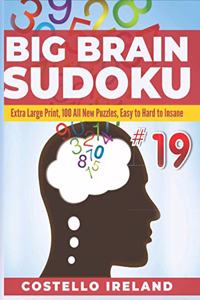 Big Brain Sudoku Extra Large Print, 100 All New Puzzles, Easy to Hard to Insane: 9 x 9, A Math Logic Puzzle, Sudoku is Stimulating for Your Big Brain, Seniors, Elderly, Adult and Kids