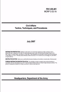 FM 3-05.401 Civil Affairs Tactics, Techniques, and Procedures