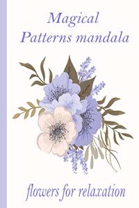 Magical Patterns mandala flowers for relaxation