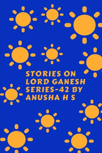 Stories on lord Ganesh series-42