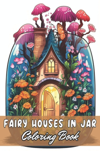 Fairy Houses in Jar Coloring Book For Adults