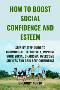 How to Boost Social Confidence and Esteem