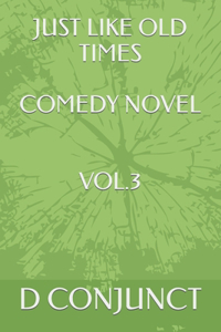 Just Like Old Times Comedy Novel Vol.3