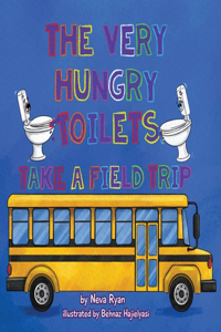 Very Hungry Toilets Take a Field Trip