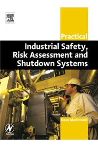Practical Industrial Safety, Risk Assessment and Shutdown Systems
