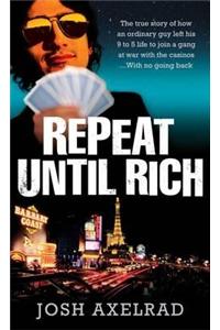 Repeat Until Rich