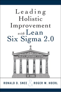 Leading Holistic Improvement with Lean Six SIGMA 2.0