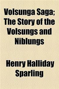 Volsunga Saga; The Story of the Volsungs and Niblungs
