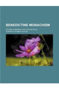 Benedictine Monachism; Studies in Benedictine Life and Rule