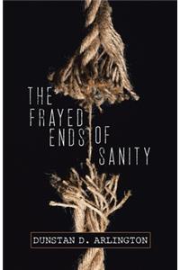 Frayed Ends of Sanity