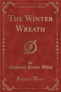 The Winter Wreath (Classic Reprint)