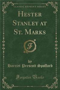 Hester Stanley at St. Marks (Classic Reprint)