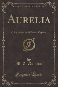 Aurelia: Ã? Los Judios de la Puerta Capena (Classic Reprint)