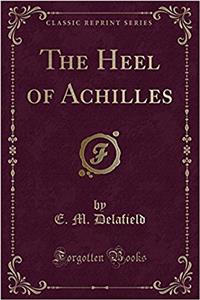 The Heel of Achilles (Classic Reprint)