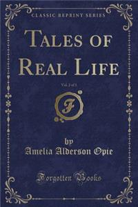 Tales of Real Life, Vol. 2 of 3 (Classic Reprint)