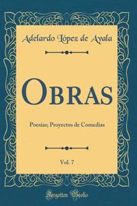 Obras, Vol. 7: PoesÃ­as; Proyectos de Comedias (Classic Reprint)