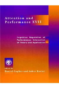 Attention and Performance XVII: Cognitive Regulation of Performance: Interaction of Theory and Application