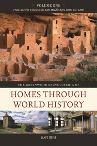 The Greenwood Encyclopedia of Homes through World History [3 volumes]