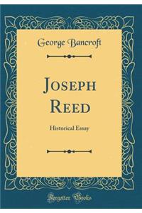 Joseph Reed: Historical Essay (Classic Reprint)