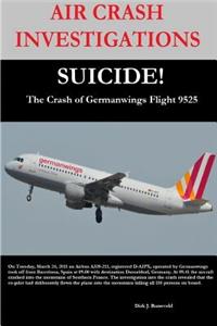 AIR CRASH INVESTIGATIONS-SUICIDE-The Crash of Germanwings Flight 9525