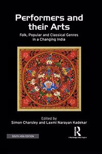 Performers and Their Arts: Folk, Popular and Classical Genres in a Changing India