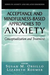 Acceptance- And Mindfulness-Based Approaches to Anxiety