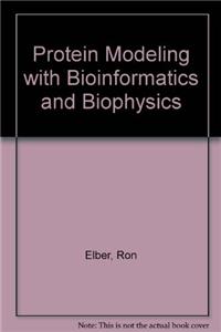 Protein Modeling with Bioinformatics and Biophysics